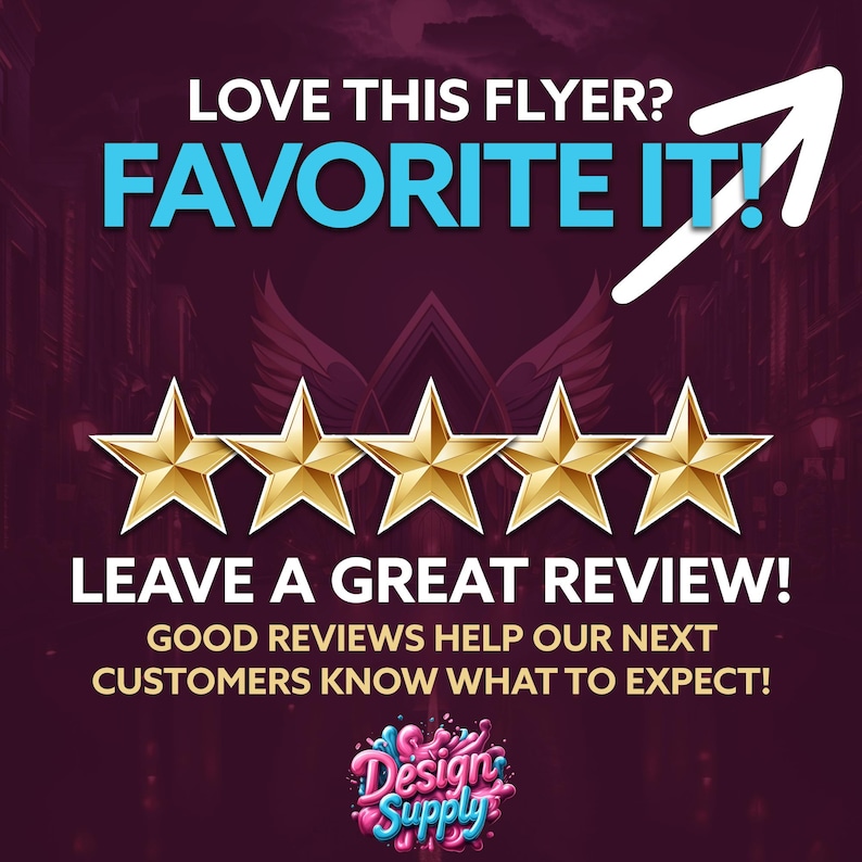 May include: A graphic with a purple background and a gold star rating. The text reads "LOVE THIS FLYER? FAVORITE IT! LEAVE A GREAT REVIEW! GOOD REVIEWS HELP OUR NEXT CUSTOMERS KNOW WHAT TO EXPECT!" with a logo for Design Supply.