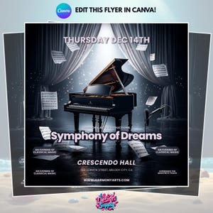 May include: A promotional flyer for "Symphony of Dreams" featuring a grand piano on a stage with falling musical notes. The text includes "Thursday Dec 14th", "Crescendo Hall", and "An Evening of Classical Magic". The flyer is designed in Canva.