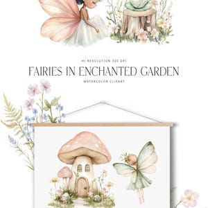 May include: Watercolor clipart featuring fairies in an enchanted garden. The set includes a fairy with pink wings, a fairy with green wings, a mushroom house, and various flowers. The text "Fairies in Enchanted Garden" is written in the image.