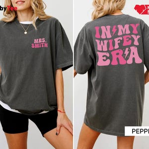 Comfort Colors® In My Wifey Era Shirt, Custom Wifey Shirt, Wedding Gifts, Engagement Gift, Bride Gifts, Bachelorette Shirt, Wife Shirt