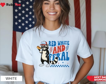 Funny 4th of July Shirt, Feral Raccoon Tee Shirt Feral Girl, Red White and Feral Shirt, Independence Day, America Shirt Tee, Patriotic Shirt