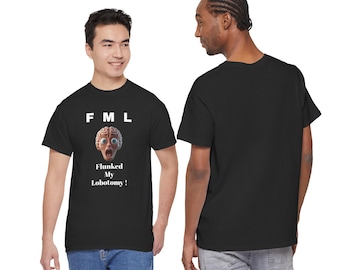 FML Lobotomy T-Shirt – Funny Dark Humor Graphic Tee