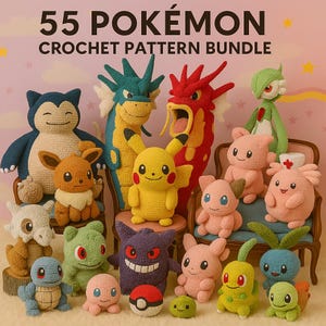 May include: A display of 15 crocheted Pokémon characters, including Pikachu, Snorlax, and Eevee. The characters are in various colours, such as yellow, blue, and pink. The text "55 POKÉMON CROCHET PATTERN BUNDLE" is at the top.