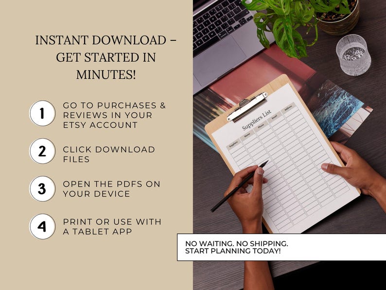 May include: A clipboard with a "Suppliers List" form is held by a person. The image includes instructions: "Instant Download - Get Started in Minutes!" with steps to download and use the PDF. Text at the bottom says "No waiting. No shipping. Start planning today!"