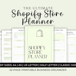 May include: A printable Shopify store planner with a green background and a black shopping bag icon. The planner includes sections for annual, SEO keywords, website, customer analysis, search, and loss. The text "THE ULTIMATE Shopify Store Planner" is at the top of the image. The text "5 PDF SIZES: A4 | A5 | US LETTER | HALF LETTER | CLASSIC HAPPY" is below the planner. The text "52-PAGE PRINTABLE BUSINESS ORGANIZER" is at the bottom of the image.