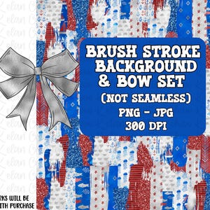May include: A digital paper pack featuring a red, white, and blue brush stroke background with a silver bow. The text "Brush Stroke Background & Bow Set (Not Seamless) PNG - JPG 300 DPI" is displayed on a blue rectangle.
