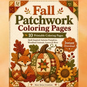 May include: A digital coloring book cover titled Fall Patchwork Coloring Pages featuring 10 printable coloring pages. The illustration displays a patchwork pumpkin, a fox, an owl, a sunflower, and autumn leaves with the text Instant Download.