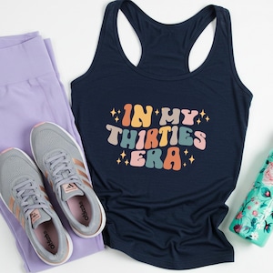 In My Thirties Era Racerback, Birthday Girl T-Shirt, 30th Birthday Shirt, In My Custom Era Tee, Thirtieth Birthday Tee, 30th Birthday Tee