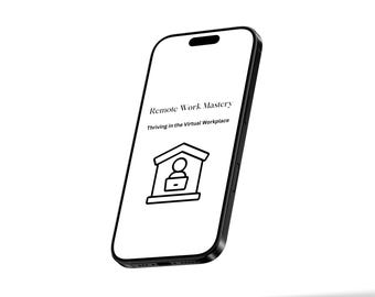May include: A black smartphone mockup with a white screen displaying the text "Remote Work Mastery" and "Thriving in the Virtual Workplace". A simple line drawing of a person sitting at a desk with a laptop is below the text.
