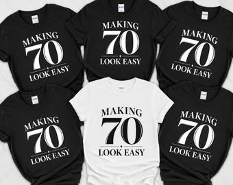 Making 70 Look Easy Crew Shirt, 70th Birthday Present, Birthday Outfit Tee