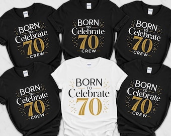 Born to Celebrate 70 Crew Shirt, 70th Birthday Tee, Matching Party Shirt