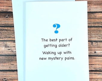 Getting Older Birthday Card, Mystery Aches and Pains, funny card for mom or dad