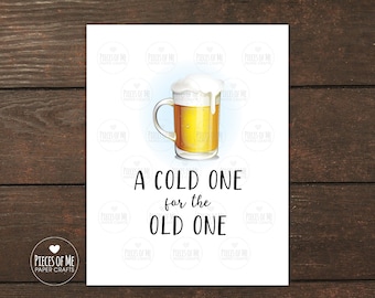 Beer birthday card, Cold One for Old One, funny, 30th 40th 50th 60th, getting old, card for him, father dad brother husband, friend, grandpa