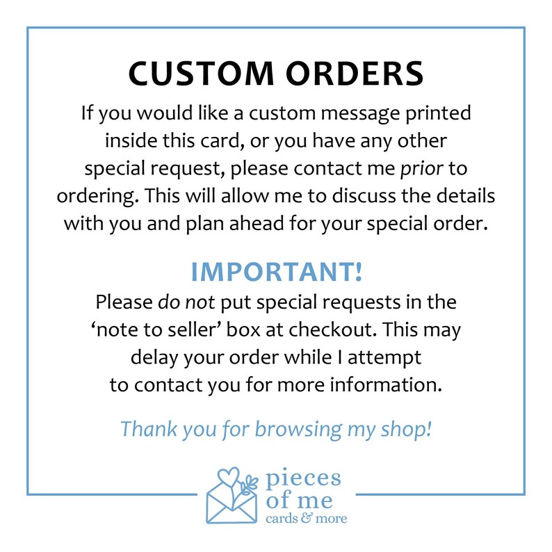 May include: A white card with blue border features the text "CUSTOM ORDERS" and instructions for custom requests. It advises contacting the seller before ordering and not using the "note to seller" box. The shop's logo is at the bottom.
