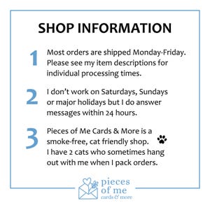 May include: A white card with blue text that reads "SHOP INFORMATION." The card provides shop details, including shipping days, response times, and that the shop is smoke-free and cat-friendly. The shop name is "Pieces of Me Cards & More."