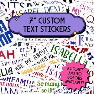 Custom Text Stickers - 7 Inches Wide - TONS of fonts and colors available!