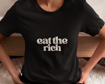 Eat the Rich Shirt: Bella Canvas Socialist Tee, Liberal Protest T-Shirt
