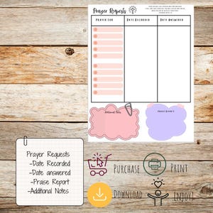 May include: Printable prayer request list with sections for prayer requests, date recorded, and date answered.  The printable also includes sections for additional notes and praise reports.  The printable is available for purchase, download, and printing.