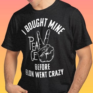 I Bought Mine Before Elon Went Crazy T-Shirt – Funny Tech & Meme Tee