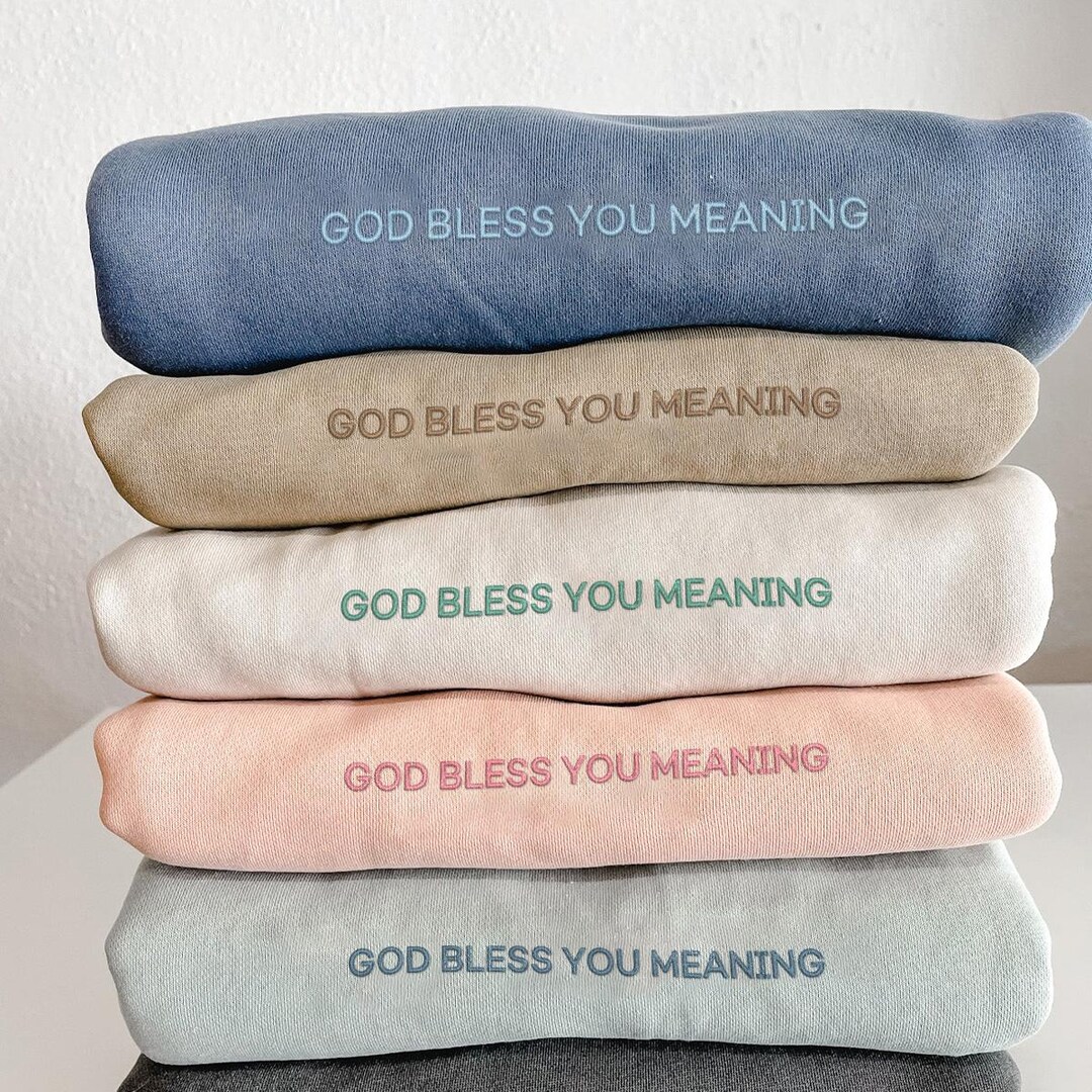 Embroidered God Bless You Meaning Sweatshirt | God Bless You Meaning ...
