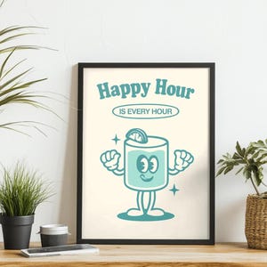 Happy Hour Is Every Hour Poster, Funny Drink Wall Art for Kitchen, Home Bar, Printable Cocktail Quote, Digital Download Wall Decor for Party