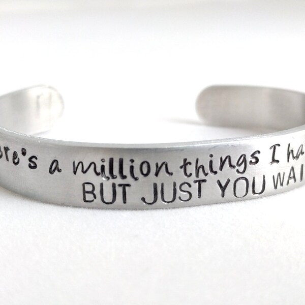 Just You Wait Aluminum Cuff, A Milllion Things I Haven't Done, Broadway Fan Jewelry, Free Personalization