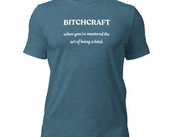 B!tchcraft T-Shirt, Rude Graphic Tee, Sarcastic Gift
