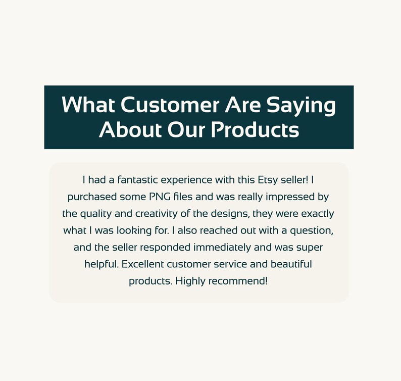 May include: A teal banner with white text that reads "What Customer Are Saying About Our Products." Below, a customer review praises the seller's PNG files, design quality, and customer service. The review ends with a recommendation.