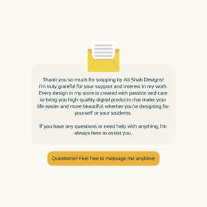 May include: A digital design store's message, featuring a yellow envelope icon with a document. Text reads: "Thank you for stopping by Ali Shah Designs!" and "Questions? Feel free to message me anytime!"