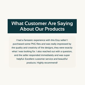 Puede incluir: Imagen con el texto "What Customer Are Saying About Our Products." Debajo, una rese&ntilde;a de un cliente elogia los archivos PNG del vendedor, la calidad del dise&ntilde;o y el servicio al cliente, recomendando los productos.