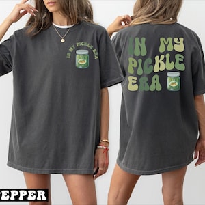 Comfort Colors Pickle Shirt For Women, In My Pickle Era Shirt, Pickle Lover Tee, Funny Pickles Tshirt, Pickle Jar Gift Crewneck Shirt-ARN635