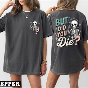 But Did You Die Shirt, Funny Skeleton Mothers Day Gift For Mom, Womens Workout Tshirt - arn268