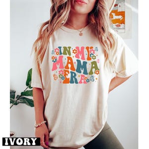 In My Mom Era Shirt, New Mom Comfort Colors Shirts Mom&#39;s Birthday T-Shirt,  Mom Era Tshirt, -  Arn678