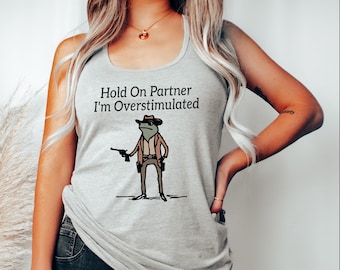 Hold On I'm Overstimulated Racerback, Western Frog Crop Tank, Meme Crop For Girl, Cute Animal Racerback, Weirdcore Clothing Gen Z - arn397