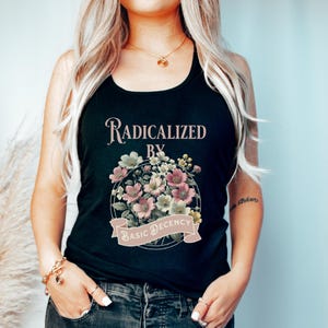 Radicalized by Basic Decency Racerback, Floral Social Justice Protest Crop Tank, Political Activist Tank Top - arn550