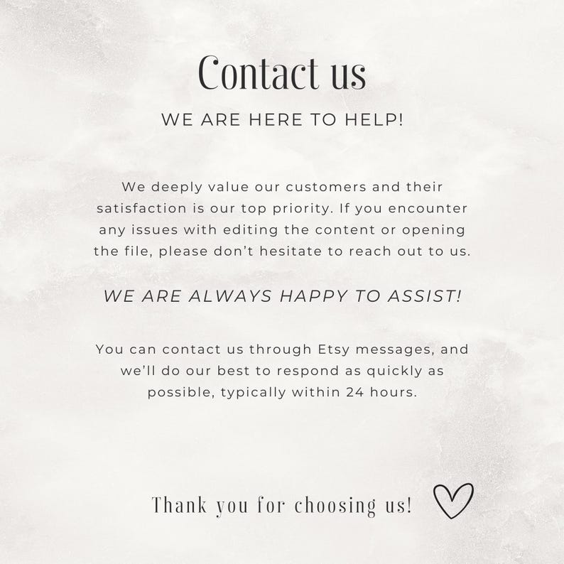 May include: A digital graphic with the text "Contact us" in a script font. The text "WE ARE HERE TO HELP!" is in a sans-serif font. Additional text explains customer support via Etsy messages, with a thank you message and a heart symbol.