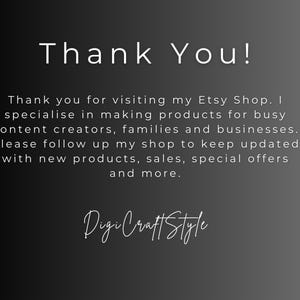 May include: Thank You! Thank you for visiting my Etsy Shop. I specialize in making products for busy content creators, families and businesses. Please follow up my shop to keep updated with new products, sales, special offers and more. DigiCraftStyle