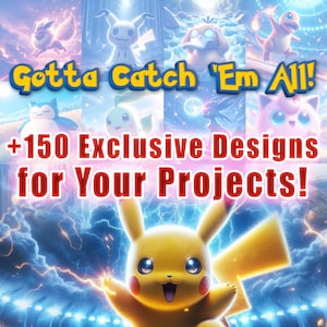 Peut inclure: Un collage coloré de personnages Pokémon avec le texte "Gotta Catch 'Em All! +150 Designs Exclusifs pour Vos Projets !"