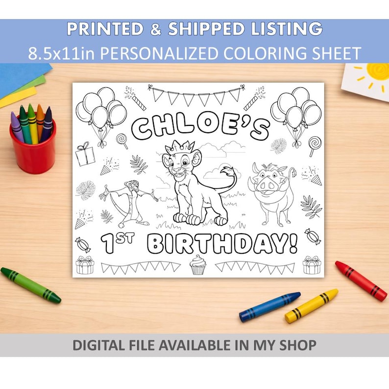 May include: A personalized coloring sheet for a first birthday, featuring the name "Chloe's" and illustrations of characters from The Lion King. The sheet measures 8.5x11 inches and includes the text "1st Birthday!" and "Digital file available in my shop."