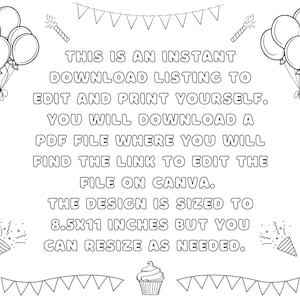 May include: Black and white line art design with balloons, gifts, candy, and confetti. Text reads: "THIS IS AN INSTANT DOWNLOAD LISTING TO EDIT AND PRINT YOURSELF. THE DESIGN IS SIZED TO 21.6x27.9 cm."