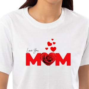 Love You Mom Tshirt, Mom and Heart Rose Shirt, Gift for Mom, New Mama Tee, Mothers Day Gift, Mom Life Shirt, Mom Sweatshirt, Best Mom Shirt
