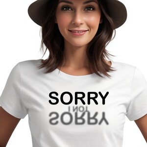 Sorry Not Sorry T shirt, Sarcasm Shirt, Funny Women Shirt, Sassy Tshirt, Sorry I'm Not Sorry T-shirt,