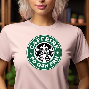 Caffeine PO Q4H PRN Shirt, PRN Nurse Shirt, Coffee Lover Nurse T-Shirt, Funny Nurse Gift, Nurse Coffee Shirt, Healthcare Worker Gift