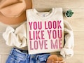 You Look Like You Love Me PNG, Trendy PNG, Valentine's png, love me png, tshirt png