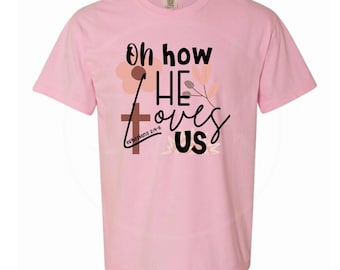Oh how he loves us PNG digital file only