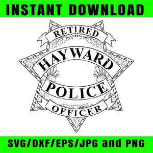 Puede incluir: Diseño en blanco y negro de una placa de policía con el texto "RETIRED HAYWARD POLICE OFFICER". La placa tiene forma de estrella con elementos florales decorativos. También están presentes las palabras "INSTANT DOWNLOAD" y "SVG/DXF/EPS/JPG and PNG".