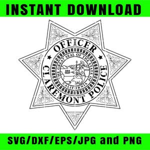 May include: Black and white Claremont Police Officer badge design. The badge is star-shaped with the words "OFFICER" and "CLAREMONT POLICE" around a central seal. The text "INSTANT DOWNLOAD" and "SVG/DXF/EPS/JPG and PNG" are in green.
