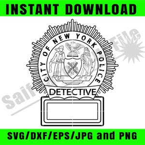 May include: Black and white New York City Police Detective badge design. The badge features the words "City of New York Police Detective" around a central emblem with two figures, an eagle, and a shield. The words "Instant Download" and "SVG/DXF/EPS/JPG and PNG" are also present.