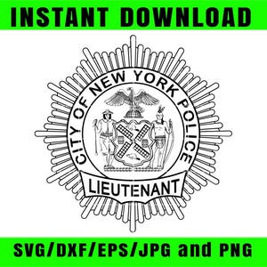 May include: Black and white New York City Police Lieutenant badge design. The badge features an eagle, two figures, and the text "City of New York Police" and "Lieutenant". The image also includes the text "INSTANT DOWNLOAD" and "SVG/DXF/EPS/JPG and PNG".