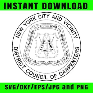 May include: Black and white graphic of the New York City and Vicinity District Council of Carpenters emblem. The emblem is circular with text and a central shield design. The words "INSTANT DOWNLOAD" and "SVG/DXF/EPS/JPG and PNG" are also present.